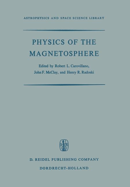 Physics of the Magnetosphere: Based Upon the Proceedings of the Conference Held at Boston College June 19-28, 1967 (Softcover Reprint of the Original