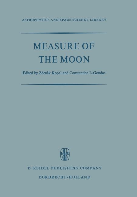 Measure of the Moon: Proceedings of the Second International Conference on Selenodesy and Lunar Topography Held in the University of Manchester, Engla