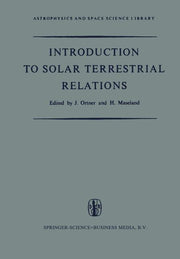 Introduction to Solar Terrestrial Relations: Proceedings of the Summer School in Space Physics Held in Alpbach, Austria, July 15-August 10, 1963 and O