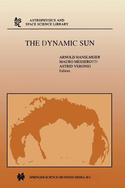 The Dynamic Sun: Proceedings of the Summerschool and Workshop Held at the Solar Observatory, Kanzelhohe, Karnten, Austria, August 30-September 10, 1999 (S