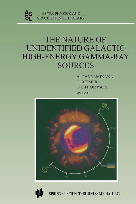 The Nature of Unidentified Galactic High-Energy Gamma-Ray Sources: Proceedings of the Workshop Held at Tonantzintla, Puebla, Mexico, 9-11 October 2000 (So