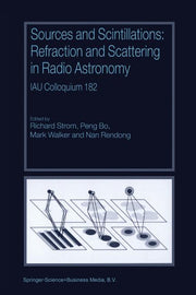 Sources and Scintillations: Refraction and Scattering in Radio Astronomy Iau Colloquium 182 (Softcover Reprint of the Original 1st 2001)