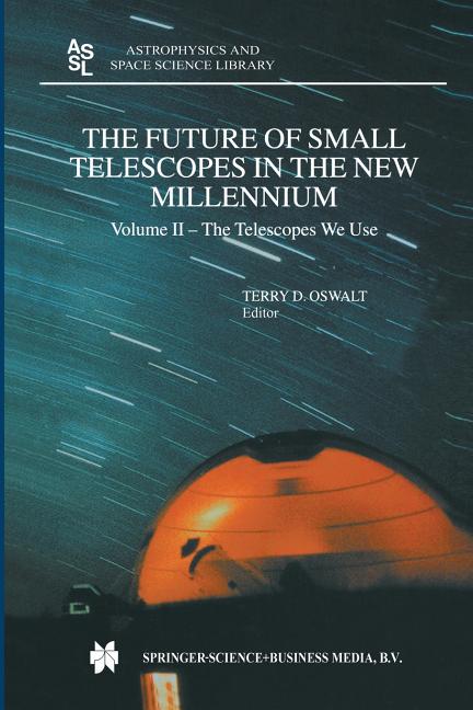 The Future of Small Telescopes in the New Millennium: Volume I - Perceptions, Productivities, and Policies Volume II - The Telescopes We Use Volume III -