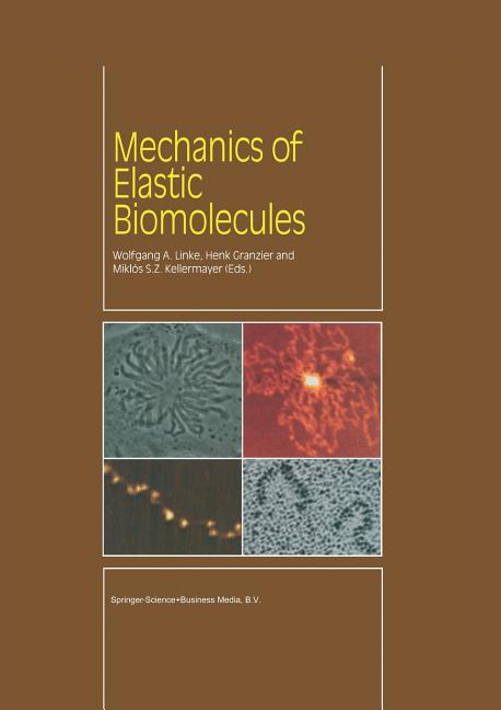 Mechanics of Elastic Biomolecules (Softcover Reprint of the Original 1st 2003)
