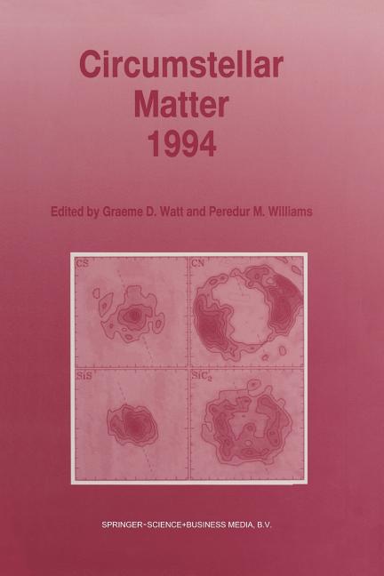 Circumstellar Matter 1994: Proceedings of an International Conference to Celebrate the Centenary of the Royal Observatory, Edinburgh, Held at the Edin