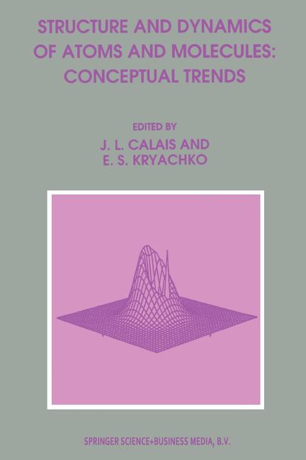 Structure and Dynamics of Atoms and Molecules: Conceptual Trends (Softcover Reprint of the Original 1st 1995)