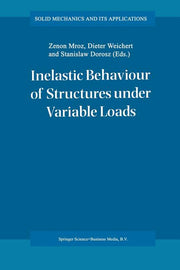 Inelastic Behaviour of Structures Under Variable Loads (Softcover Reprint of the Original 1st 1995)