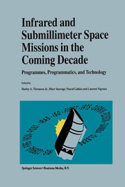 Infrared and Submillimeter Space Missions in the Coming Decade: Programmes, Programmatics, and Technology (1996)
