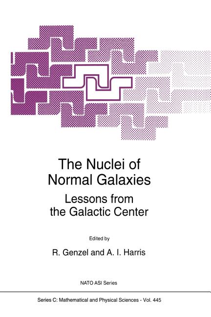 The Nuclei of Normal Galaxies: Lessons from the Galactic Center (Softcover Reprint of the Original 1st 1994)