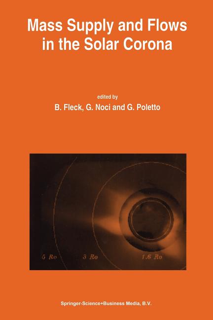 Mass Supply and Flows in the Solar Corona: The 2nd Soho Workshop (Softcover Reprint of the Original 1st 1994)