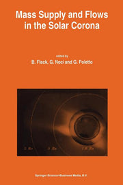Mass Supply and Flows in the Solar Corona: The 2nd Soho Workshop (Softcover Reprint of the Original 1st 1994)
