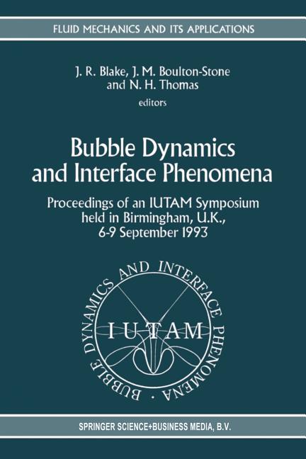 Bubble Dynamics and Interface Phenomena: Proceedings of an Iutam Symposium Held in Birmingham, U.K., 6-9 September 1993 (Softcover Reprint of the Orig