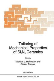Tailoring of Mechanical Properties of Si3n4 Ceramics (Softcover Reprint of the Original 1st 1994)