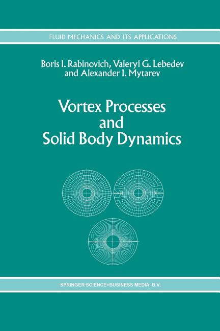 Vortex Processes and Solid Body Dynamics: The Dynamic Problems of Spacecrafts and Magnetic Levitation Systems (Softcover Reprint of the Original 1st 1