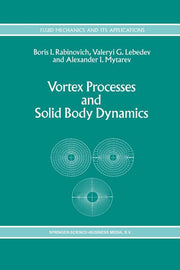 Vortex Processes and Solid Body Dynamics: The Dynamic Problems of Spacecrafts and Magnetic Levitation Systems (Softcover Reprint of the Original 1st 1