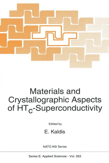 Materials and Crystallographic Aspects of Htc-Superconductivity (Softcover Reprint of the Original 1st 1994)