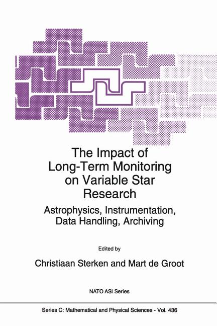 The Impact of Long-Term Monitoring on Variable Star Research: Astrophysics, Instrumentation, Data Handling, Archiving (Softcover Reprint of the Original 1