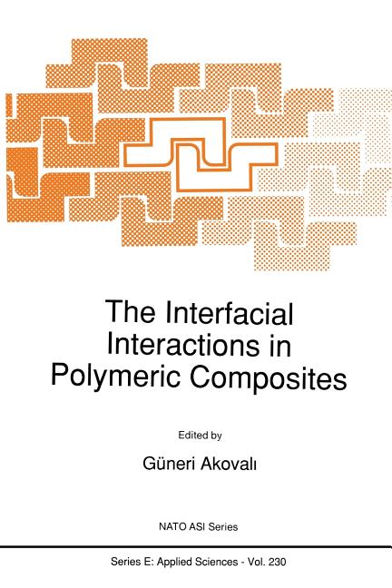The Interfacial Interactions in Polymeric Composites (Softcover Reprint of the Original 1st 1993)