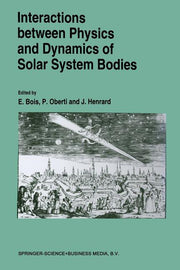 Interactions Between Physics and Dynamics of Solar System Bodies: Proceedings of the International Astronomical Symposium Held in Pleneuf-Val-Andre (F