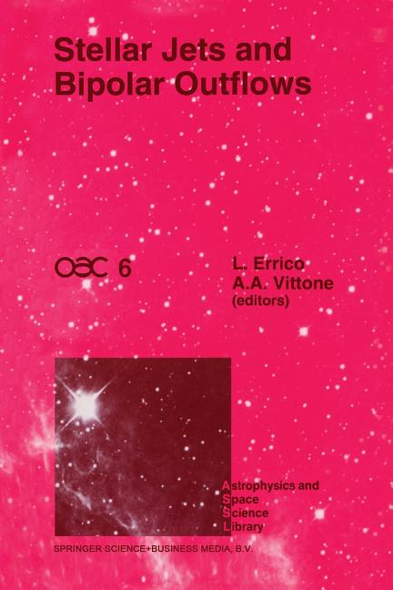 Stellar Jets and Bipolar Outflows: Proceedings of the Sixth International Workshop of the Astronomical Observatory of Capodimonte (Oac 6), Held at Cap