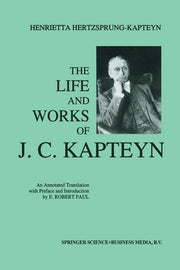 The Life and Works of J. C. Kapteyn: An Annotated Translation with Preface and Introduction by E. Robert Paul (1993)