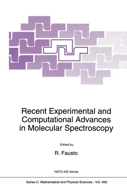 Recent Experimental and Computational Advances in Molecular Spectroscopy (Softcover Reprint of the Original 1st 1993)