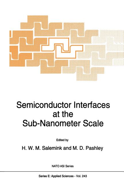 Semiconductor Interfaces at the Sub-Nanometer Scale (Softcover Reprint of the Original 1st 1993)