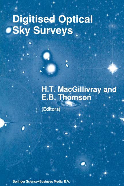 Digitised Optical Sky Surveys: Proceedings of the Conference on 'Digitised Optical Sky Surveys', Held in Edinburgh, Scotland, 18-21 June 1991 (Softcov
