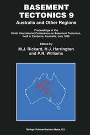 Basement Tectonics 9: Australia and Other Regions Proceedings of the Ninth International Conference on Basement Tectonics, Held in Canberra, Australia