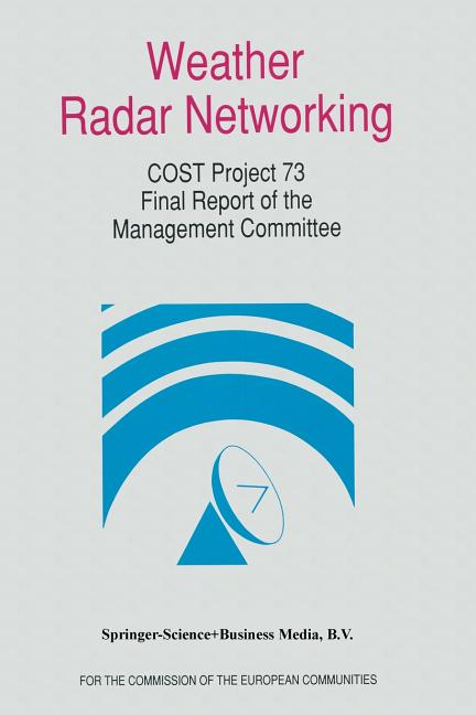 Weather Radar Networking: Cost 73 Project / Final Report (Softcover Reprint of the Original 1st 1992)
