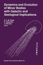 Dynamics and Evolution of Minor Bodies with Galactic and Geological Implications: Proceedings of the Conference Held in Kyoto, Japan from October 28 t