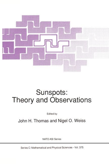 Sunspots: Theory and Observations (Softcover Reprint of the Original 1st 1992)