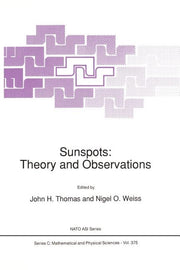 Sunspots: Theory and Observations (Softcover Reprint of the Original 1st 1992)