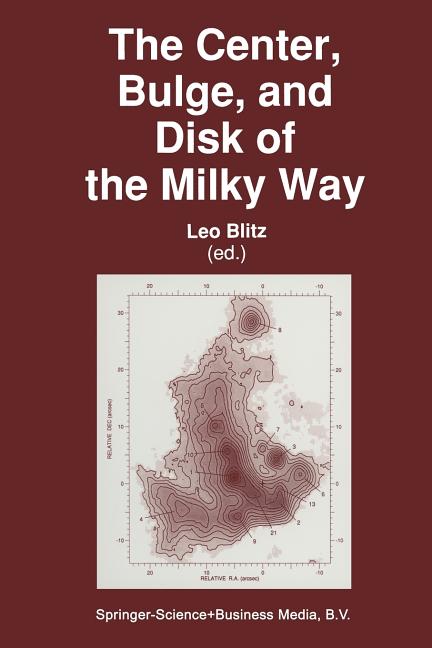 The Center, Bulge, and Disk of the Milky Way (Softcover Reprint of the Original 1st 1992)