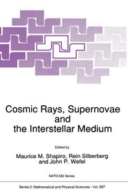Cosmic Rays, Supernovae and the Interstellar Medium (Softcover Reprint of the Original 1st 1991)