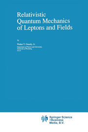Relativistic Quantum Mechanics of Leptons and Fields (Softcover Reprint of the Original 1st 1991)