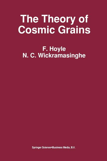 The Theory of Cosmic Grains (Softcover Reprint of the Original 1st 1991)