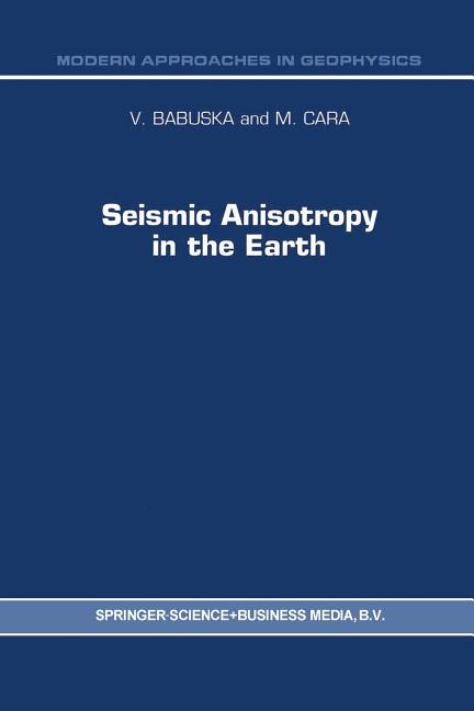 Seismic Anisotropy in the Earth (Softcover Reprint of the Original 1st 1991)