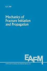 Mechanics of Fracture Initiation and Propagation: Surface and Volume Energy Density Applied as Failure Criterion (Softcover Reprint of the Original 1s