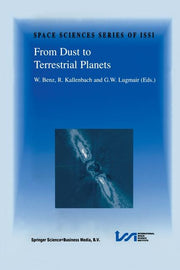 From Dust to Terrestrial Planets: Proceedings of an Issi Workshop, 15-19 February 1999, Bern, Switzerland (Softcover Reprint of the Original 1st 2000)