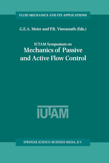 Iutam Symposium on Mechanics of Passive and Active Flow Control: Proceedings of the Iutam Symposium Held in Gottingen, Germany, 7-11 September 1998 (1