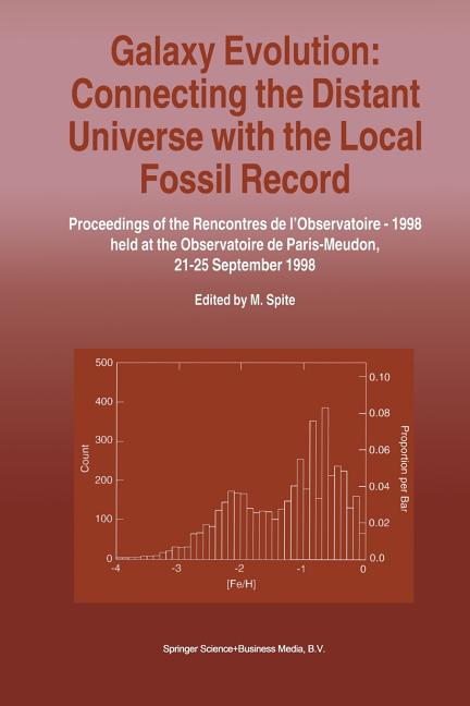 Galaxy Evolution: Connecting the Distant Universe with the Local Fossil Record: Proceedings of a Colloquium Held at the Observatoire de Paris-Meudon f