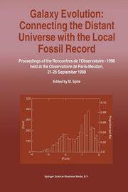 Galaxy Evolution: Connecting the Distant Universe with the Local Fossil Record: Proceedings of a Colloquium Held at the Observatoire de Paris-Meudon f
