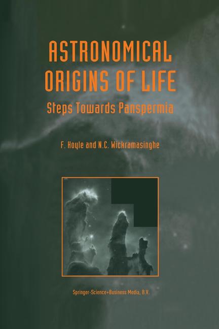 Astronomical Origins of Life: Steps Towards Panspermia (Softcover Reprint of the Original 1st 2000)