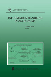 Information Handling in Astronomy (Softcover Reprint of the Original 1st 2000)