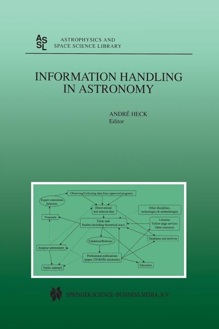 Information Handling in Astronomy (Softcover Reprint of the Original 1st 2000)