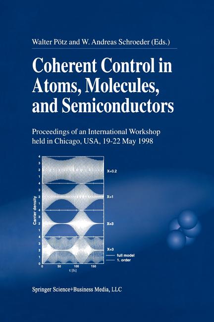 Coherent Control in Atoms, Molecules, and Semiconductors (Softcover Reprint of the Original 1st 1999)