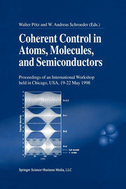 Coherent Control in Atoms, Molecules, and Semiconductors (Softcover Reprint of the Original 1st 1999)