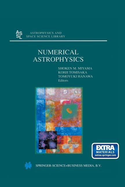 Numerical Astrophysics: Proceedings of the International Conference on Numerical Astrophysics 1998 (Nap98), Held at the National Olympic Memorial Yout