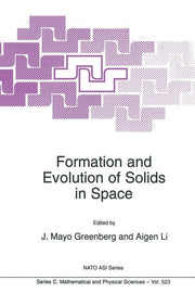 Formation and Evolution of Solids in Space (Softcover Reprint of the Original 1st 1999)